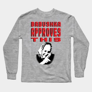 Babushka Approves Long Sleeve T-Shirt